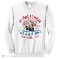 So Long London Had A Good Run Funny 4th Of July Sweatshirt thumb 0