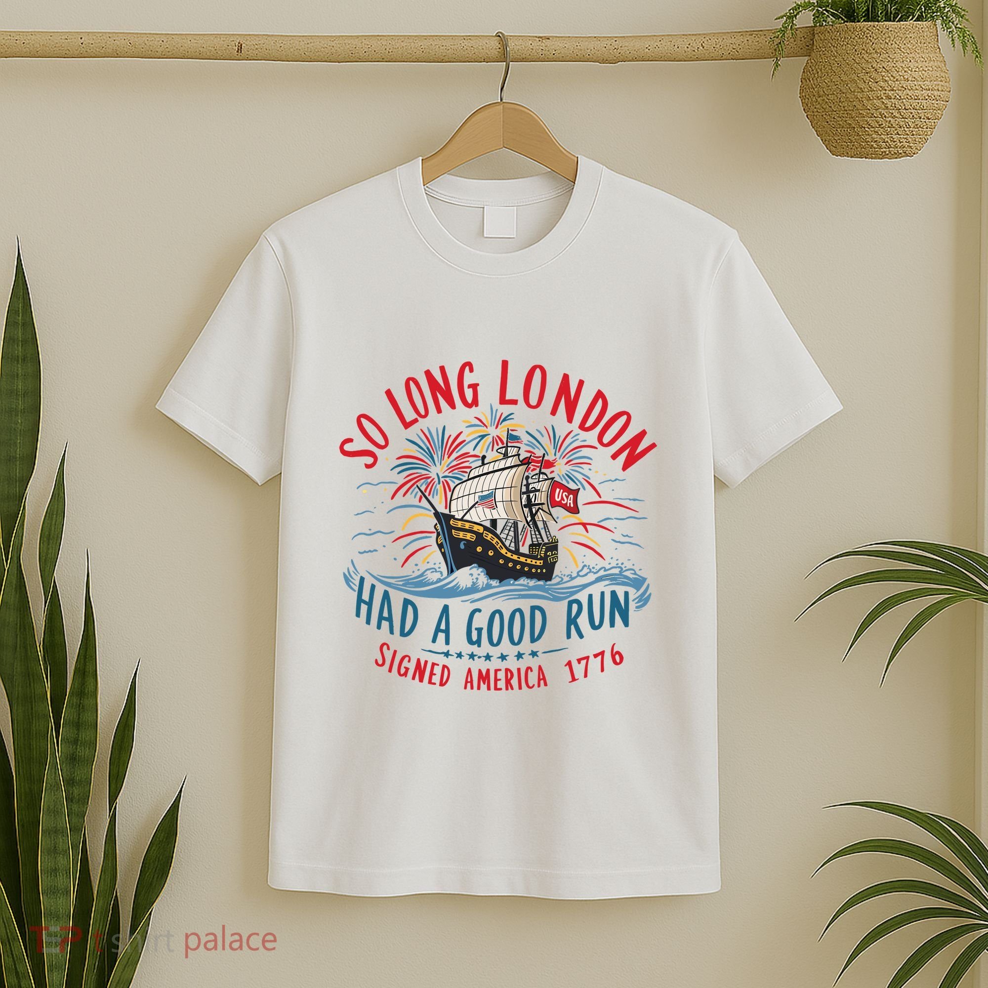 So Long London Had A Good Run Funny 4th Of July T-Shirt