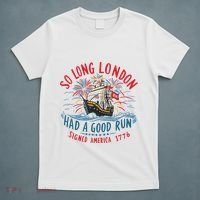 So Long London Had A Good Run Funny 4th Of July T-Shirt thumb 5