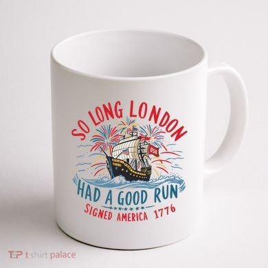 So Long London Had A Good Run Funny 4th Of July Coffee Mug back