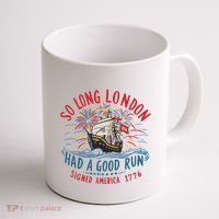 So Long London Had A Good Run Funny 4th Of July Coffee Mug thumb 1