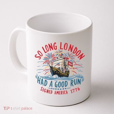 So Long London Had A Good Run Funny 4th Of July Coffee Mug