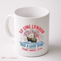 So Long London Had A Good Run Funny 4th Of July Coffee Mug thumb 0