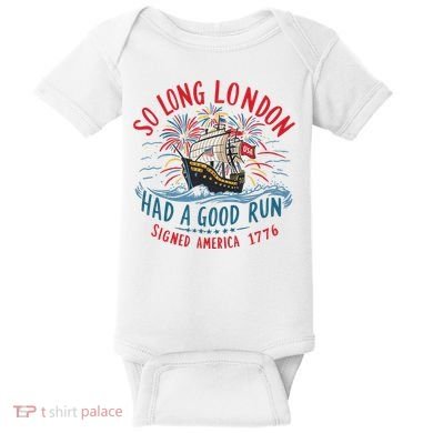 So Long London Had A Good Run Funny 4th Of July Baby Bodysuit