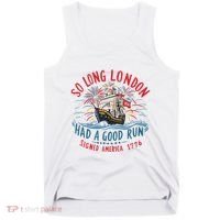 So Long London Had A Good Run Funny 4th Of July Tank Top thumb 0