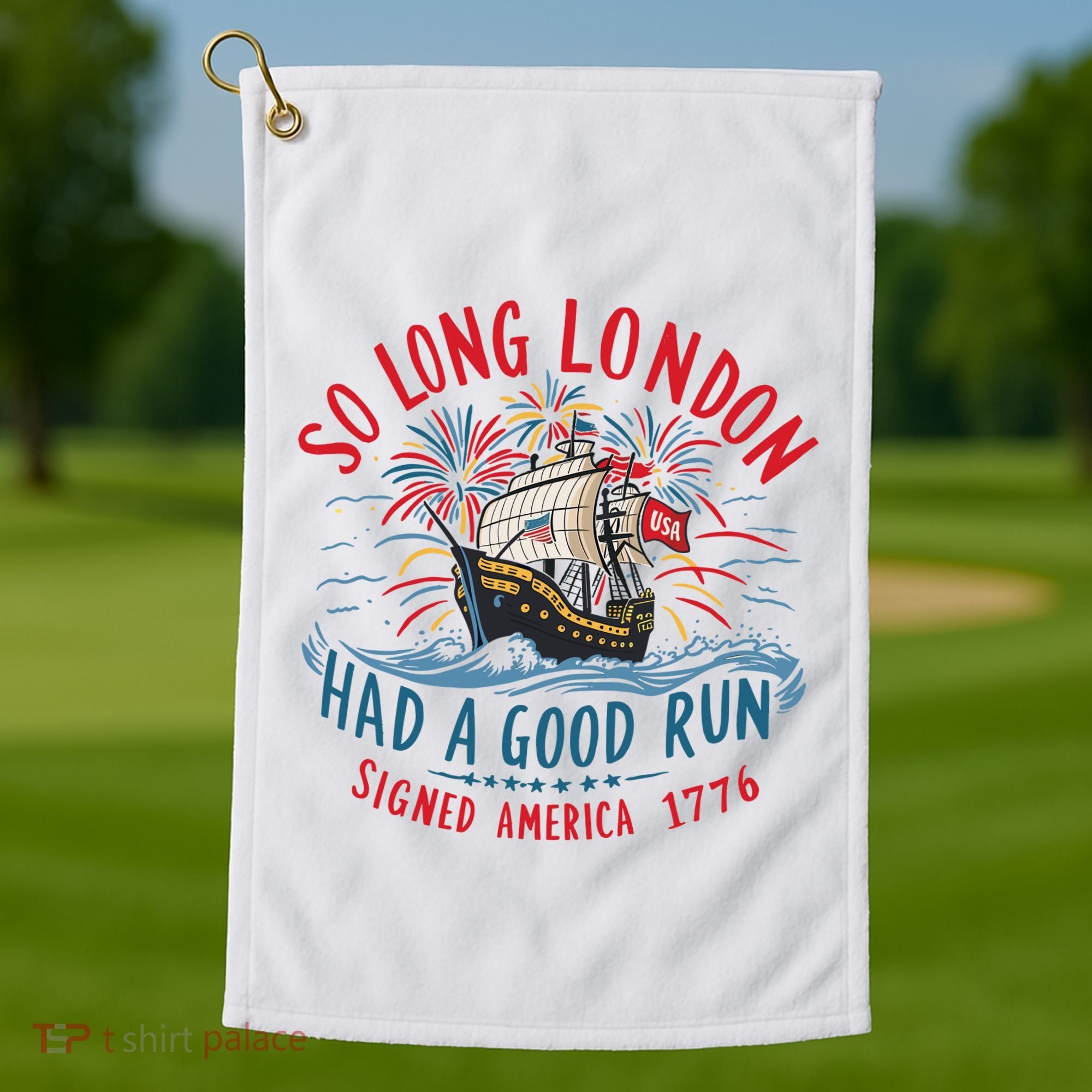 So Long London Had A Good Run Funny 4th Of July Golf Towel