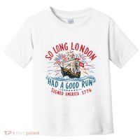 So Long London Had A Good Run Funny 4th Of July Toddler T-Shirt thumb 0