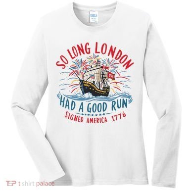 So Long London Had A Good Run Funny 4th Of July Women's Long Sleeve Shirt
