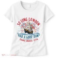 So Long London Had A Good Run Funny 4th Of July Women's T-Shirt thumb 0