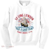 So Long London Had A Good Run Funny 4th Of July Kids Sweatshirt thumb 0