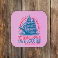 So Long London Had A Good Run Funny 4th Of July Coaster thumb 0