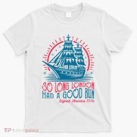 So Long London Had A Good Run Funny 4th Of July T-Shirt thumb 0