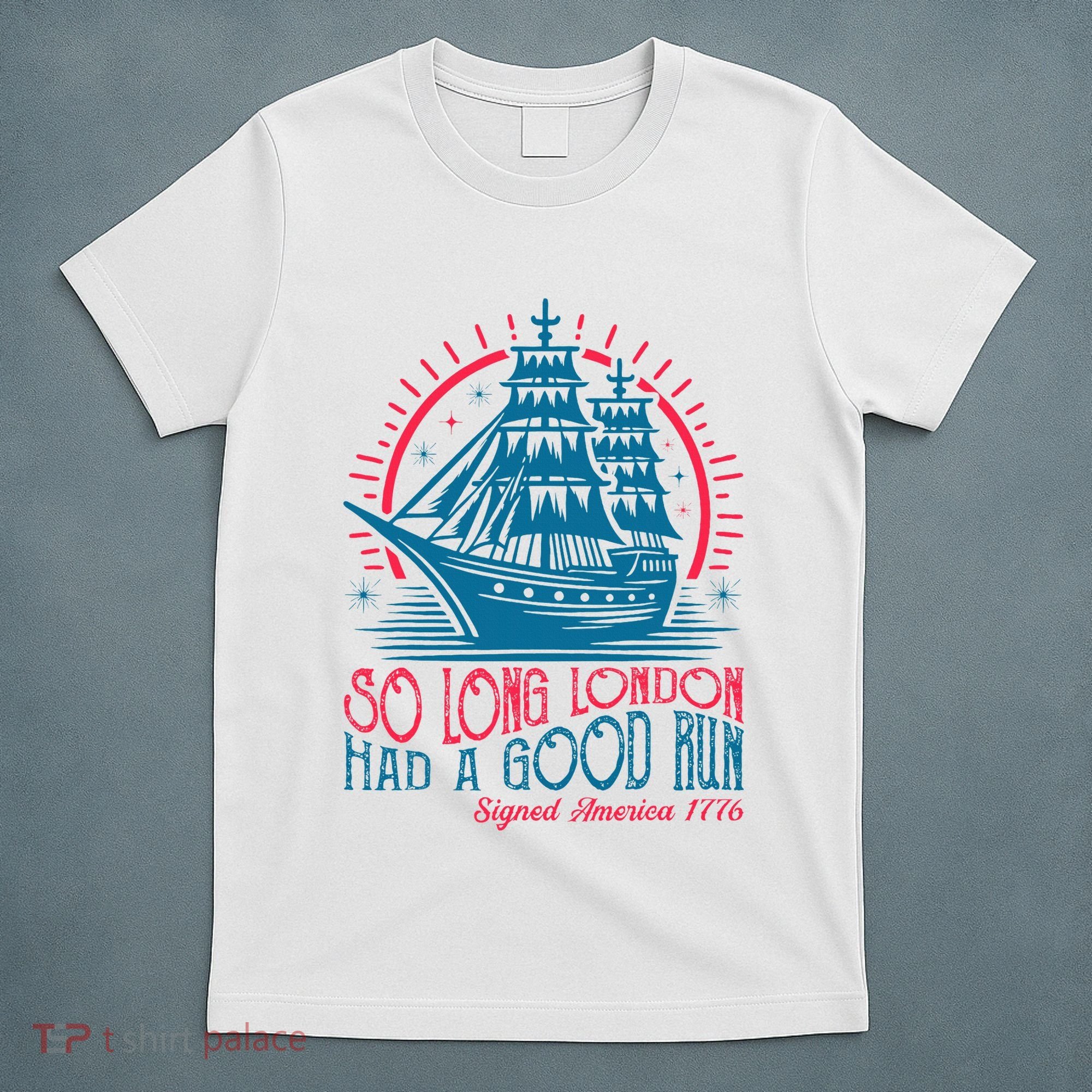 So Long London Had A Good Run Funny 4th Of July T-Shirt