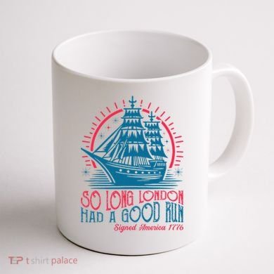 So Long London Had A Good Run Funny 4th Of July Coffee Mug back