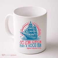 So Long London Had A Good Run Funny 4th Of July Coffee Mug thumb 0