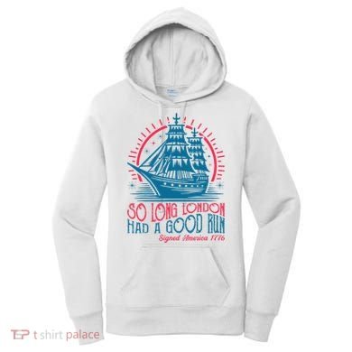 So Long London Had A Good Run Funny 4th Of July Women's Hoodie