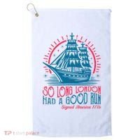 So Long London Had A Good Run Funny 4th Of July Golf Towel thumb 0