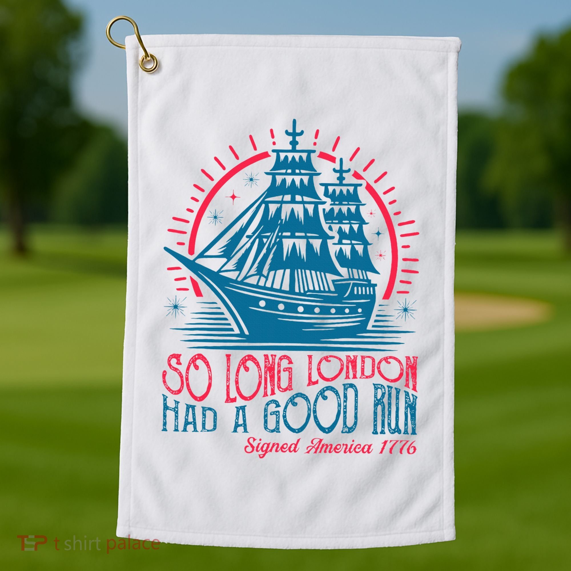 So Long London Had A Good Run Funny 4th Of July Golf Towel