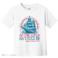 So Long London Had A Good Run Funny 4th Of July Toddler T-Shirt thumb 0