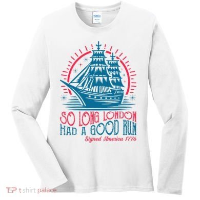 So Long London Had A Good Run Funny 4th Of July Women's Long Sleeve Shirt