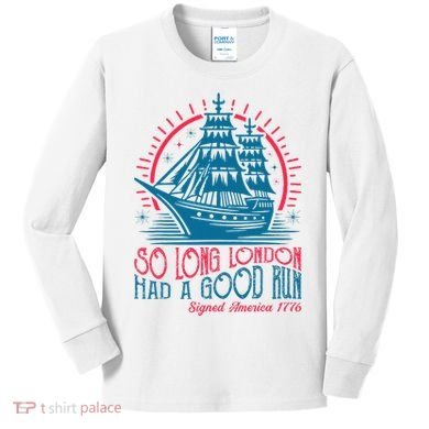 So Long London Had A Good Run Funny 4th Of July Kids Long Sleeve Shirt