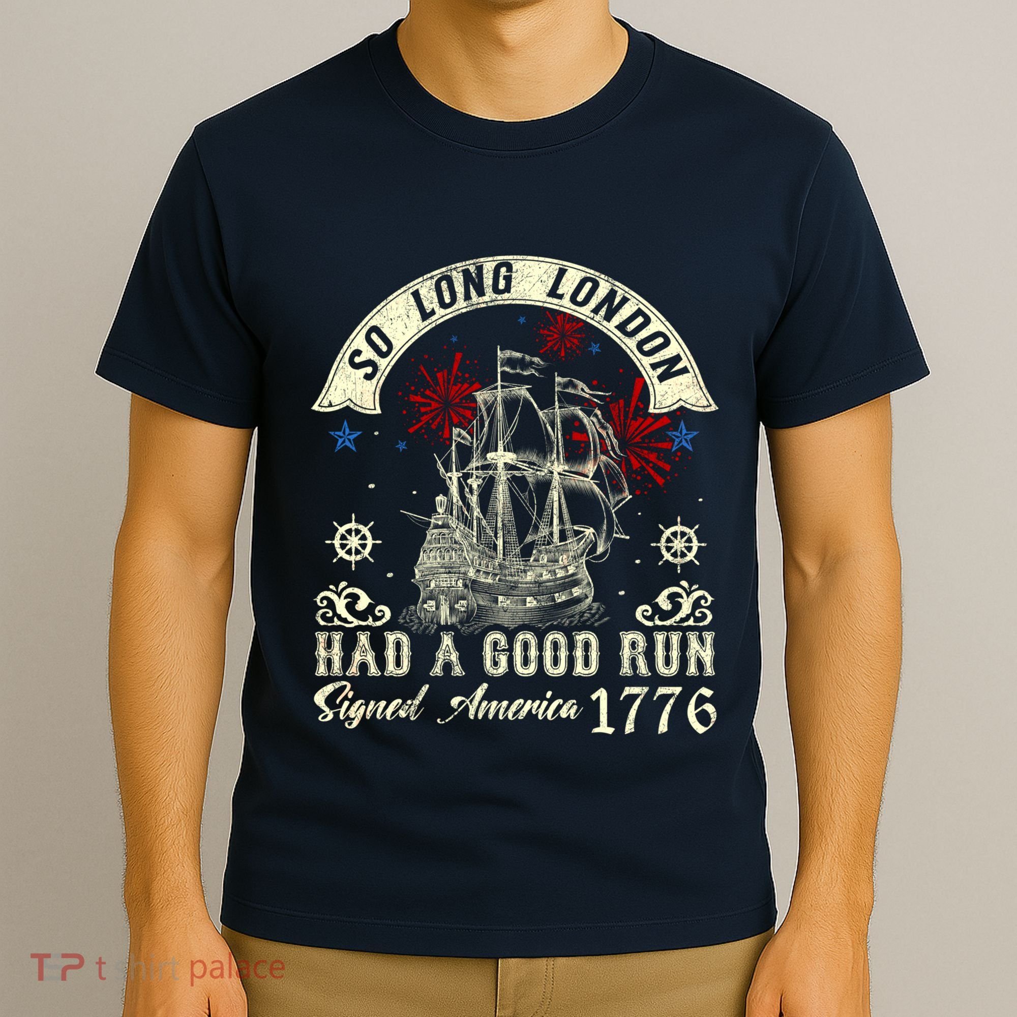 So Long London Had A Good Run Funny 4th Of July T-Shirt