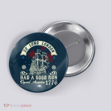 So Long London Had A Good Run Funny 4th Of July Button