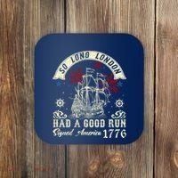 So Long London Had A Good Run Funny 4th Of July Coaster thumb 0