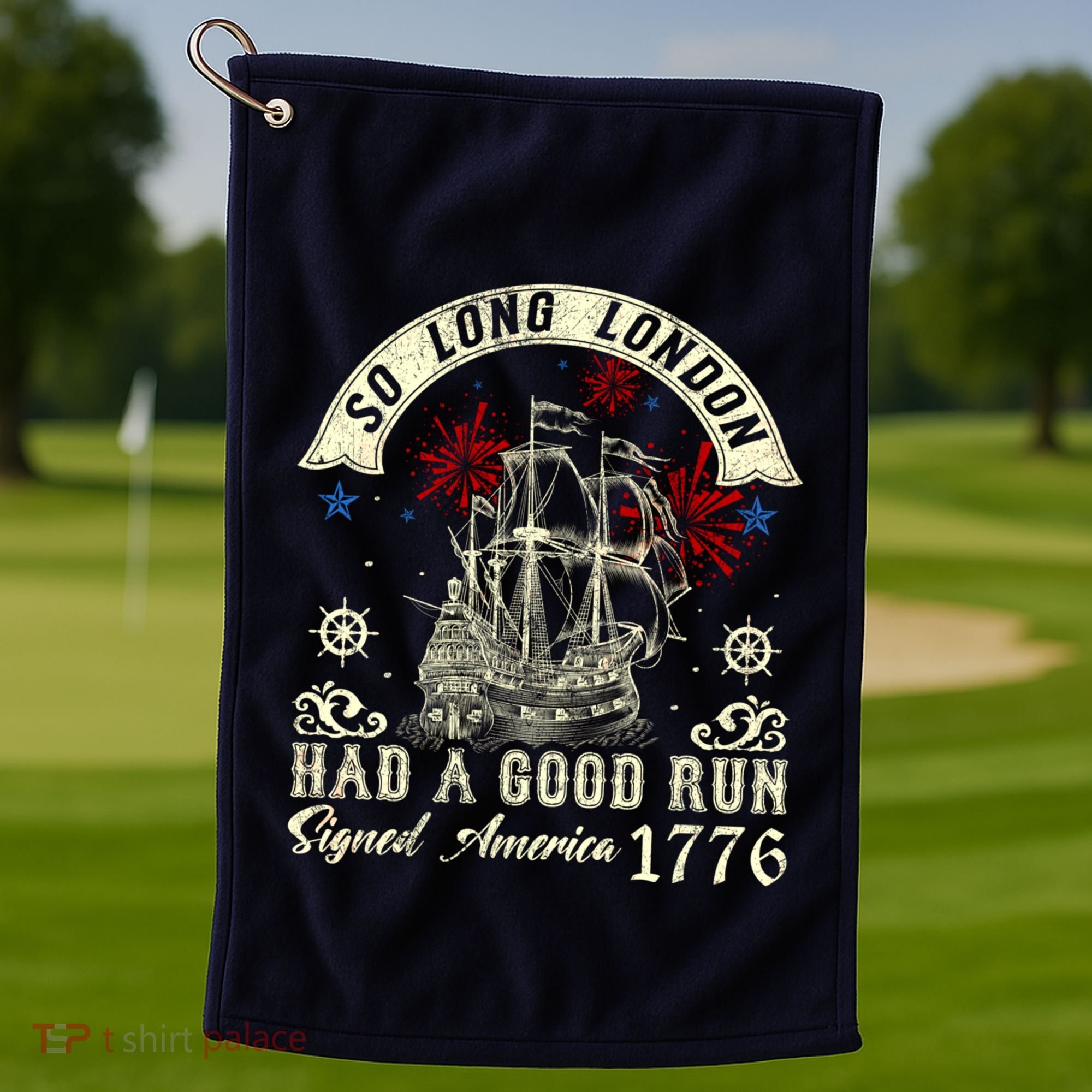So Long London Had A Good Run Funny 4th Of July Golf Towel