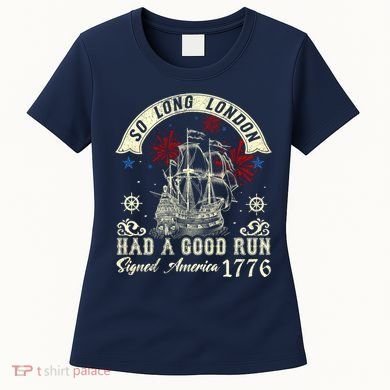 So Long London Had A Good Run Funny 4th Of July Women's T-Shirt
