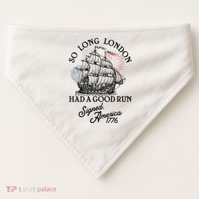 So Long London Had A Good Run Signed America 1776 USA-Made Doggie Bandana