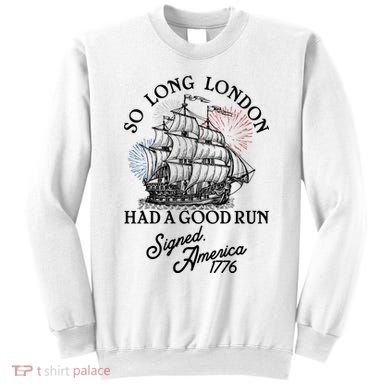 So Long London Had A Good Run Signed America 1776 Sweatshirt