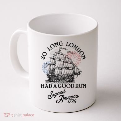 So Long London Had A Good Run Signed America 1776 Coffee Mug