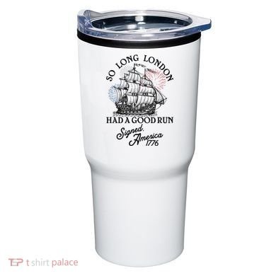 So Long London Had A Good Run Signed America 1776 Tumbler