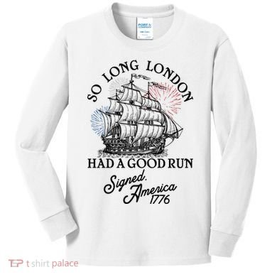 So Long London Had A Good Run Signed America 1776 Kids Long Sleeve Shirt