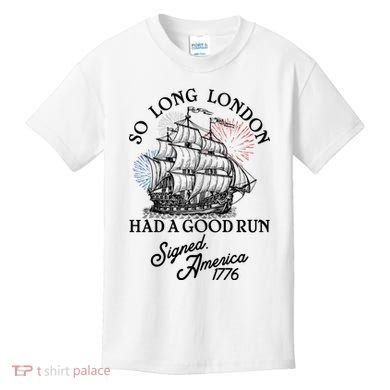 So Long London Had A Good Run Signed America 1776 Kids T-Shirt