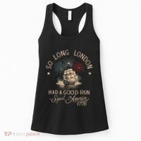 So Long London Had A Good Run Funny 4th Of July America 1776 Women's Tank Top thumb 0