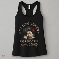 So Long London Had A Good Run Funny 4th Of July America 1776 Women's Tank Top thumb 3