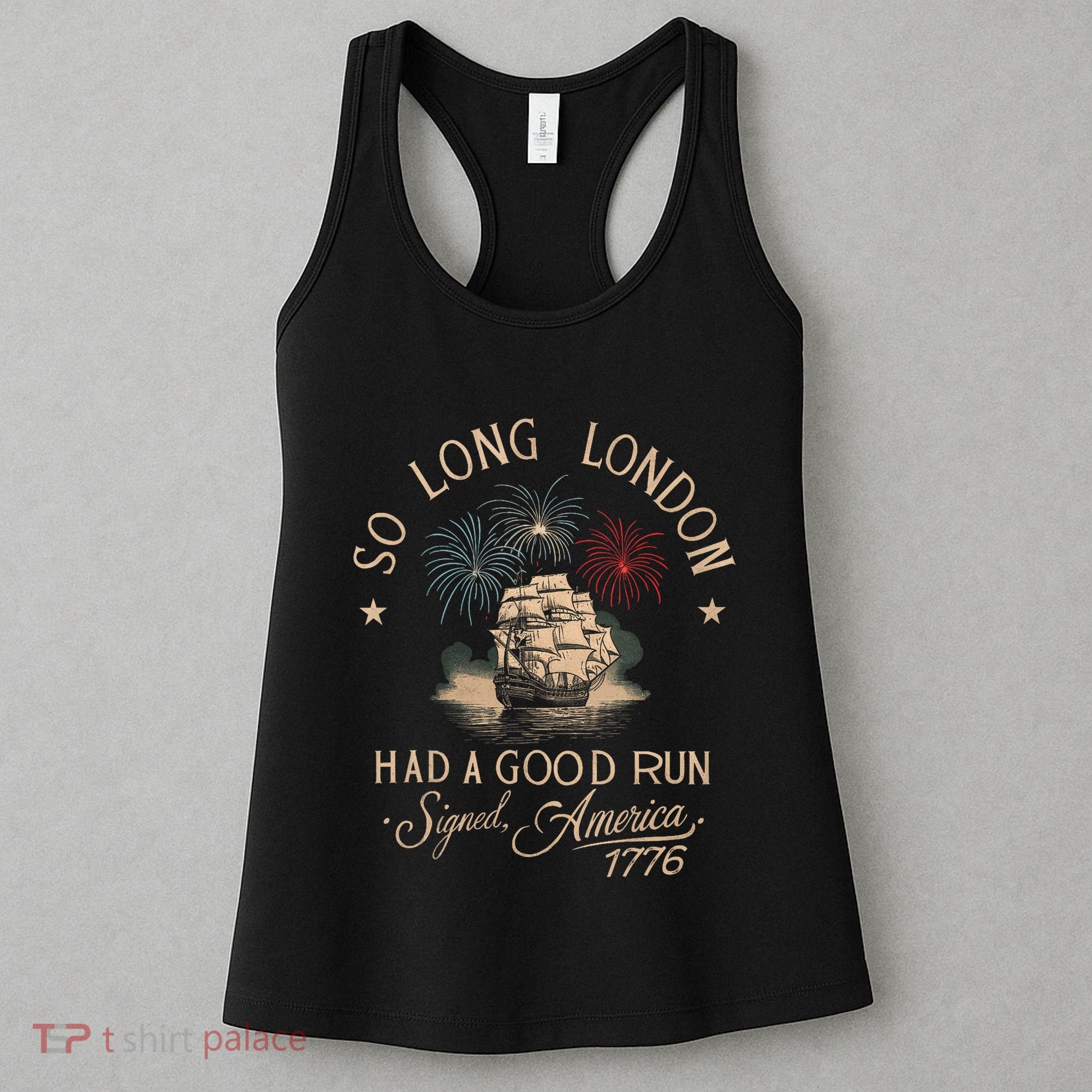 So Long London Had A Good Run Funny 4th Of July America 1776 Women's Tank Top