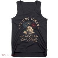 So Long London Had A Good Run Funny 4th Of July America 1776 Tank Top thumb 0