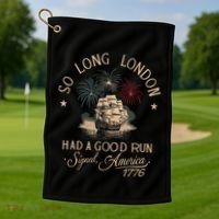 So Long London Had A Good Run Funny 4th Of July America 1776 Golf Towel thumb 1