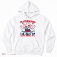 So Long London Had A Good Run Funny 4th Of July Hoodie thumb 0