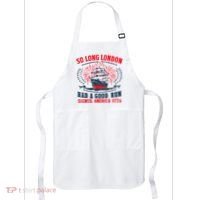 So Long London Had A Good Run Funny 4th Of July Apron thumb 0