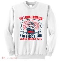 So Long London Had A Good Run Funny 4th Of July Sweatshirt thumb 0