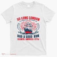 So Long London Had A Good Run Funny 4th Of July T-Shirt thumb 0