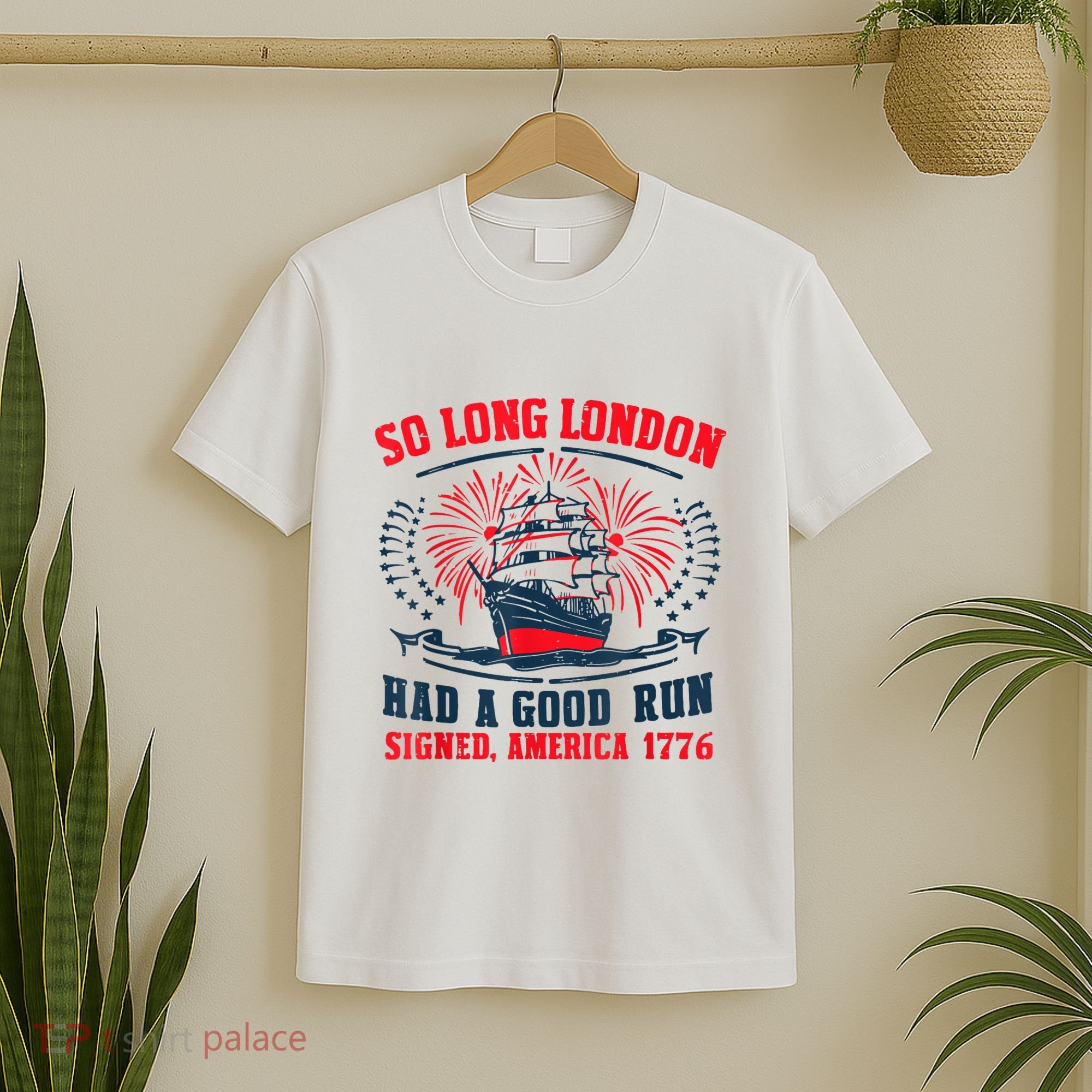 So Long London Had A Good Run Funny 4th Of July T-Shirt