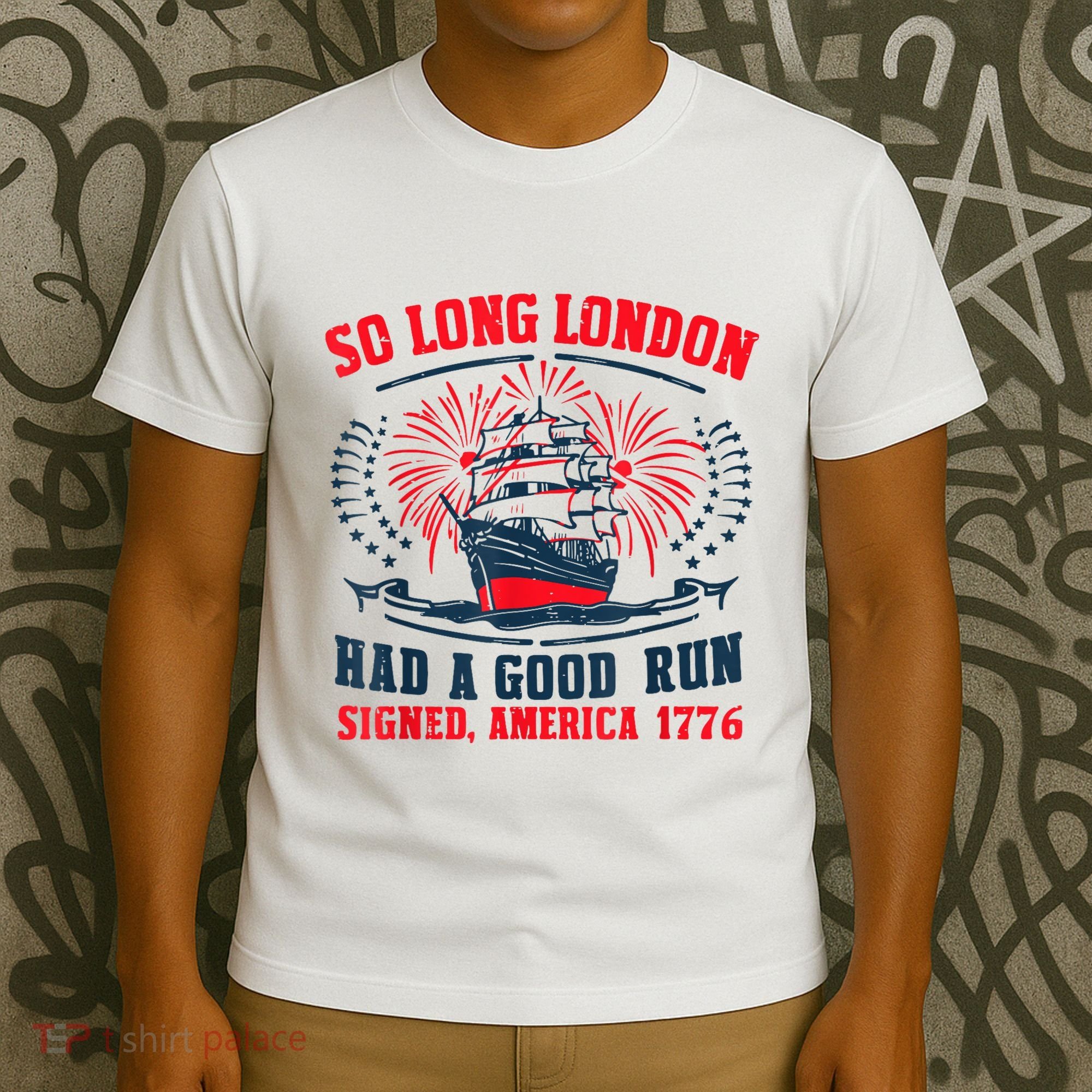 So Long London Had A Good Run Funny 4th Of July T-Shirt