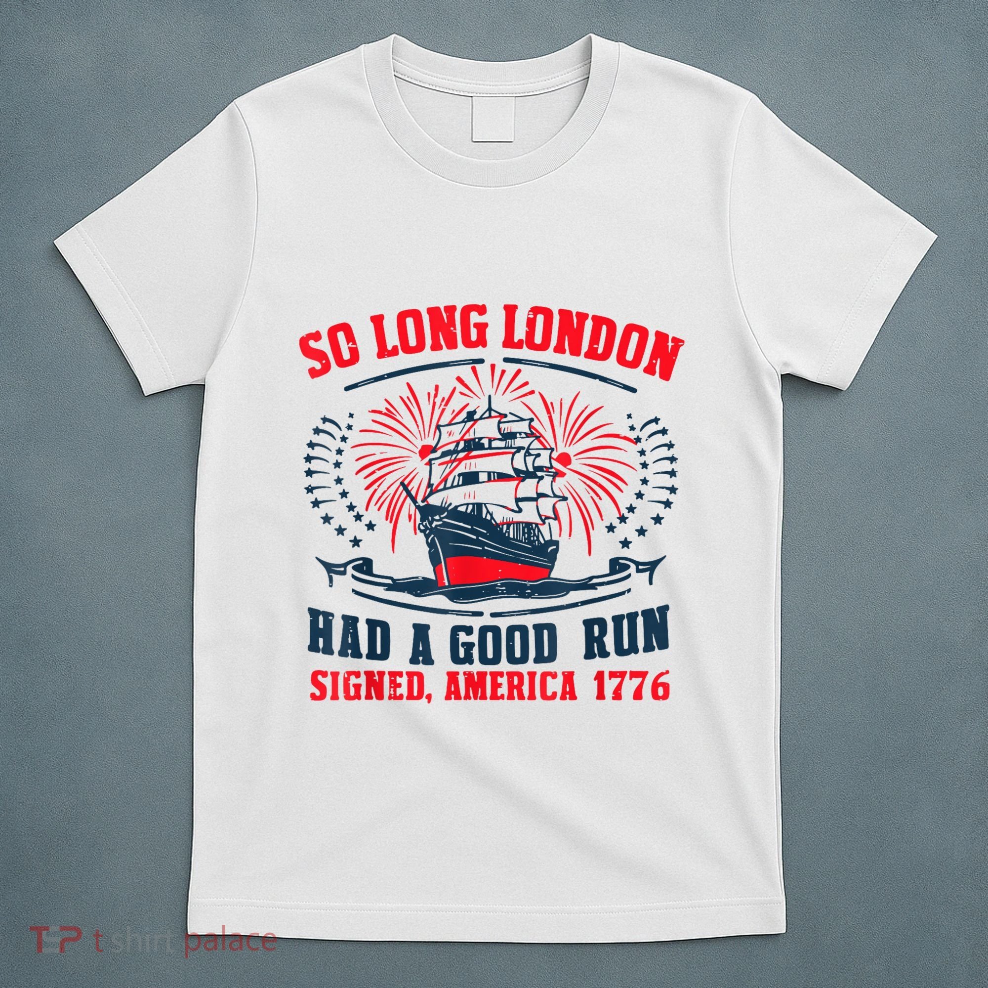 So Long London Had A Good Run Funny 4th Of July T-Shirt