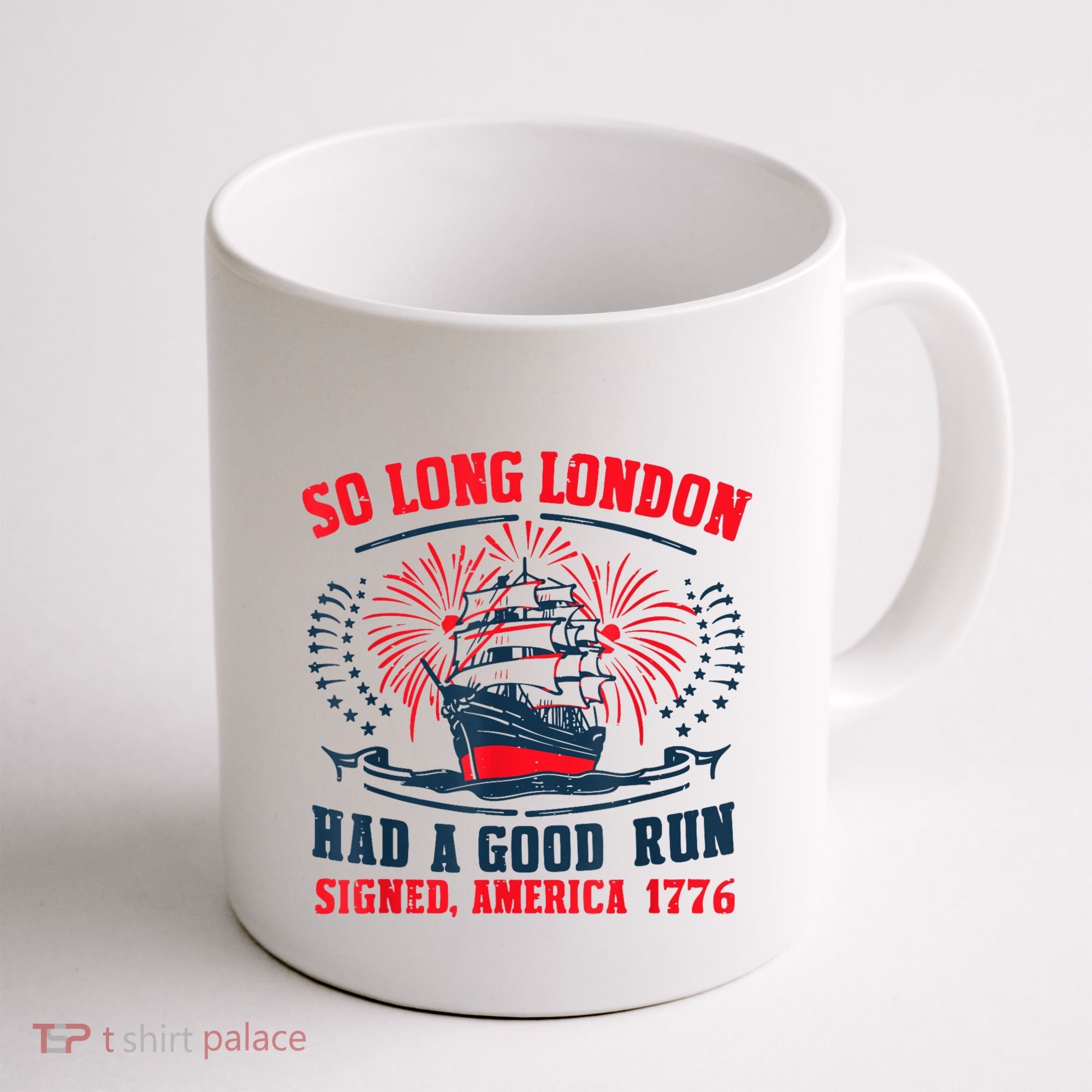 So Long London Had A Good Run Funny 4th Of July Coffee Mug