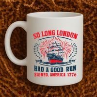 So Long London Had A Good Run Funny 4th Of July Coffee Mug thumb 2
